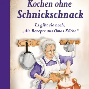 Bestseller Kochen ohne Schnickschnack Kochbuch