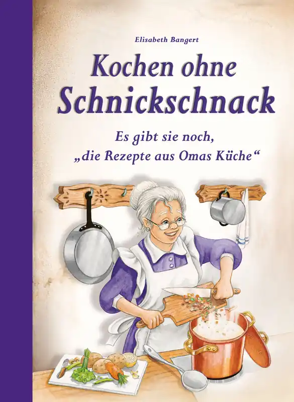 Bestseller Kochen ohne Schnickschnack Kochbuch