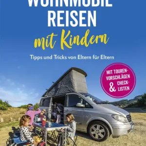 Angela Misslbeck - Wohnmobilreisen mit Kindern - Tipps und Tricks von Eltern für Eltern Nur Heute