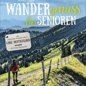 Meistverkauft Renate Florl - Wandergenuss für Senioren - Die schönsten Wanderziele in ganz Deutschland
