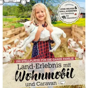 Stellplatzführer Bauernhöfe - Land-Erlebnis mit Wohnmobil und Caravan Neuheit