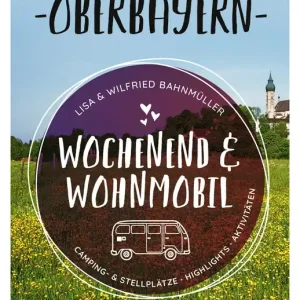 Wilfried & Lisa Bahnmüller - Wochenend und Wohnmobil - Oberbayern Preisreduziert