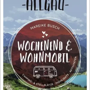 Mareike Busch - Wochenend und Wohnmobil - Allgäu Echt