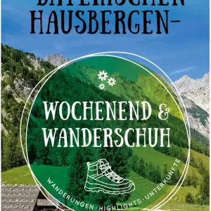 Bruckmann Wochenend und Wanderschuh Kleine Wander Auszeiten in den Bayerischen Hausbergen Buch Direktkauf