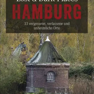 Bruckmann Lost und Dark Places Hamburg 33 vergessene verlassene und unheimliche Orte Echt
