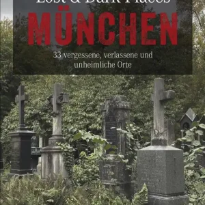 Bruckmann Lost und Dark Places München 33 vergessene verlassene und unheimliche Orte Buch Neu Im Sortiment
