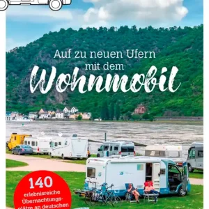 Stellplatzführer Schöne Flüsse, Auf zu neuen Ufern mit dem Wohnmobil Sonderaktion