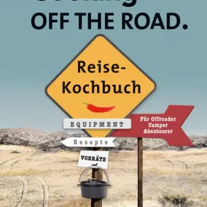 Sonderaktion Paul Pietsch Verlage Cooking off the Road Reisekochbuch für Offroader / Camper / Abenteurer
