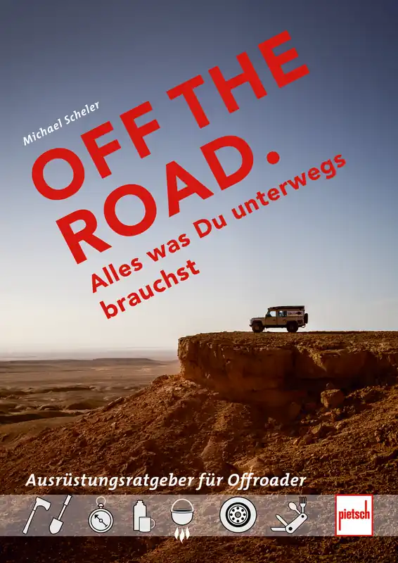 Paul Pietsch Verlage off the Road Alles was Du unterwegs brauchst Der Ausrüstungsratgeber für Offroader Jetzt Kaufen