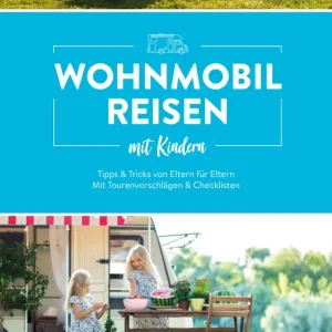 Bruckmann Wohnmobilreisen mit Kindern Tipps und Tricks von Eltern Top-Angebot