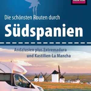 Reise Know-How Wohnmobil-Tourguide Südspanien Andalusien plus Extremadura und Kastilien-La Mancha Bestpreis