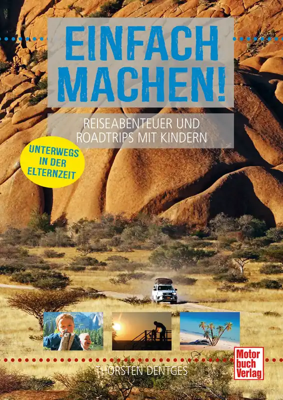 Einfach machen! Reiseabenteuer und Roadtrips mit Kindern Unterwegs in der Elternzeit Sprache Deutsch Letzte Chance