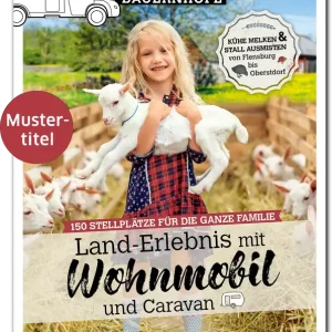 Stellplatzführer Bauernhöfe - Land-Erlebnis mit Wohnmobil und Caravan Preiswert