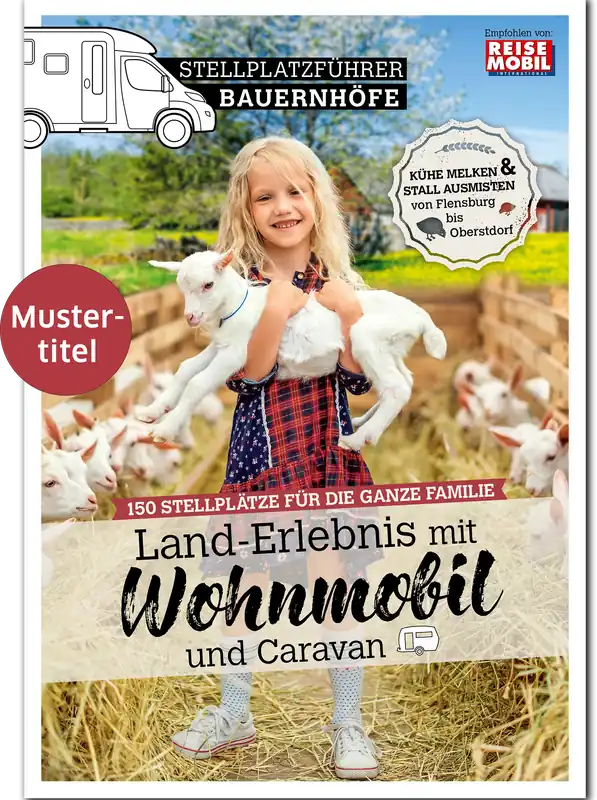 Stellplatzführer Bauernhöfe - Land-Erlebnis mit Wohnmobil und Caravan Preiswert