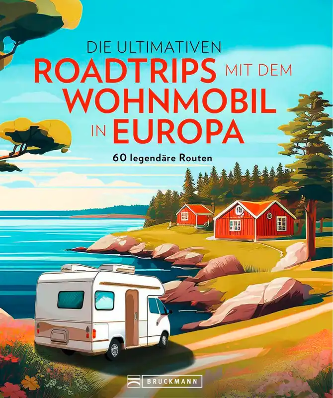 Die ultimativen Roadtrips mit dem Wohnmobil in Europa Reiseführer – Europäische Wohnmobilrouten Knallerangebot