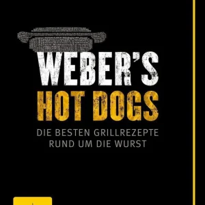 Wochenendangebot WEBER Grillbuch Weber‘s Hot Dogs Die besten Grillrezepte